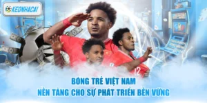 Bóng Trẻ Việt Nam - Nền Tảng Cho Sự Phát Triển Bền Vững