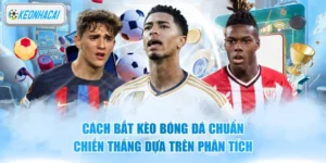 Cách Bắt Kèo Bóng Đá Chuẩn - Chiến Thắng Dựa Trên Phân Tích