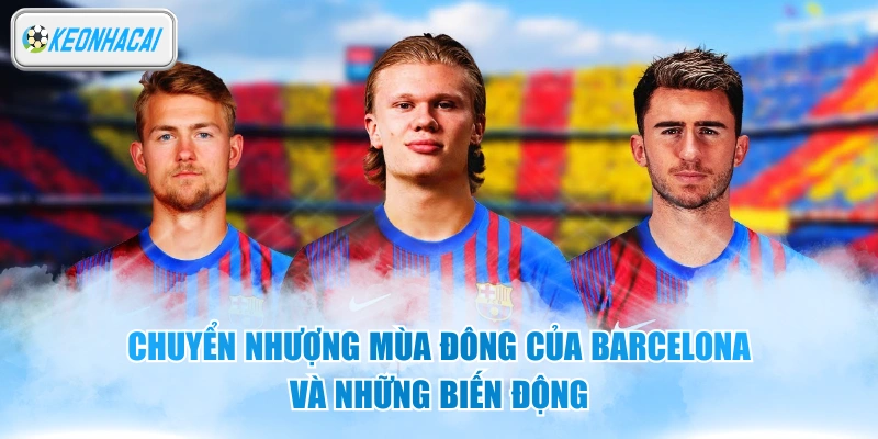 Chuyển Nhượng Mùa Đông Của Barcelona Và Những Biến Động 4 Chuyển Nhượng Mùa Đông Của Barcelona Và Những Biến Động