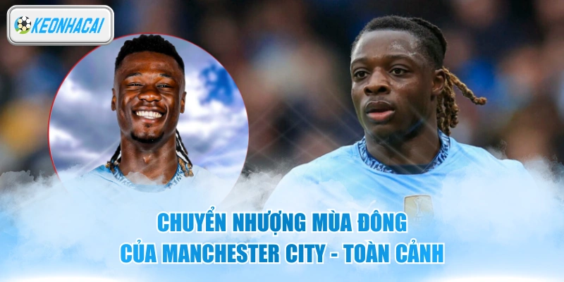 Chuyển Nhượng Mùa Đông Của Manchester City - Toàn Cảnh 5 Chuyển Nhượng Mùa Đông Của Manchester City - Toàn Cảnh