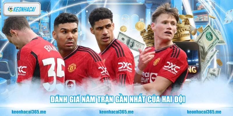 Đánh giá năm trận gần nhất của hai đội