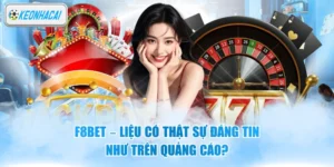 F8BET - Liệu Có Thật Sự Đáng Tin Như Trên Quảng Cáo?