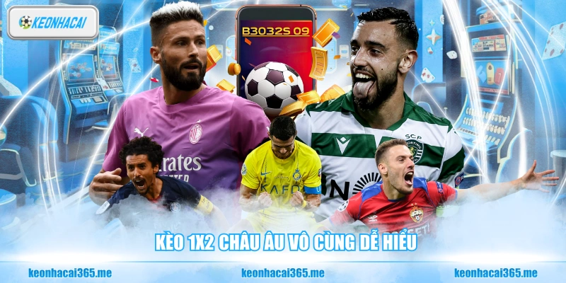 Kèo 1x2 châu Âu vô cùng dễ hiểu