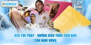 Kèo Thẻ Phạt - Những Kiến Thức Căn Bản Cần Nắm Vững