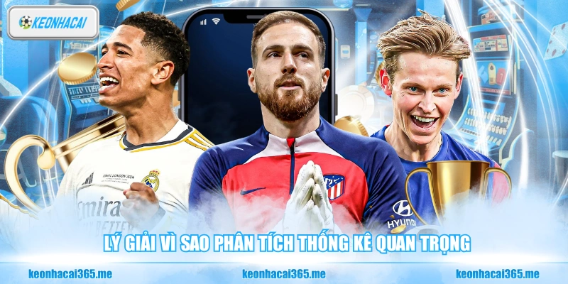 Cách Bắt Kèo Bóng Đá Chuẩn - Chiến Thắng Dựa Trên Phân Tích 1 Lý giải vì sao phân tích thống kê quan trọng