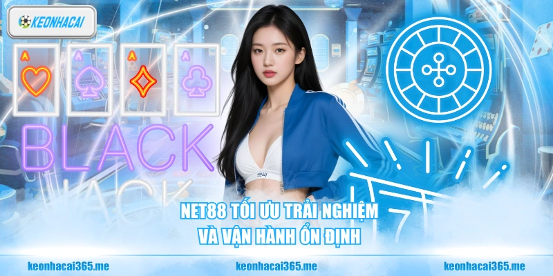 Net88 tối ưu trải nghiệm và vận hành ổn định