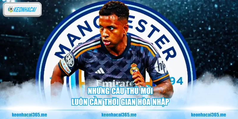 Chuyển Nhượng Mùa Đông Của Manchester City - Toàn Cảnh 3 Những cầu thủ mới luôn cần thời gian hòa nhập