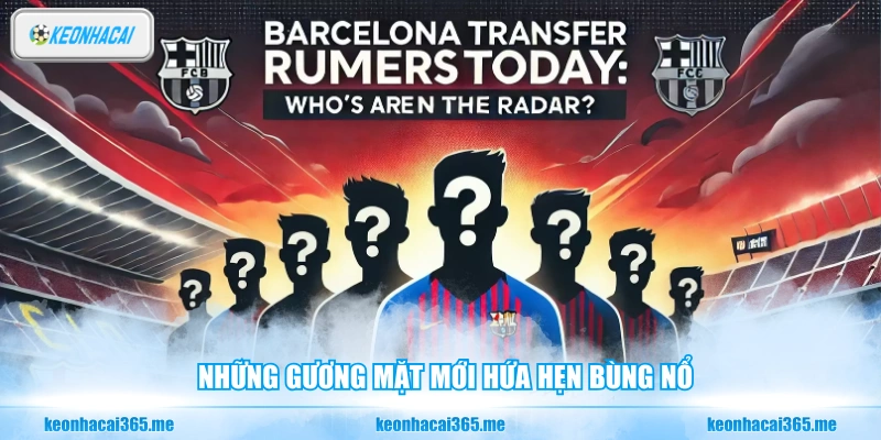 Chuyển Nhượng Mùa Đông Của Barcelona Và Những Biến Động 2 Những gương mặt mới hứa hẹn bùng nổ