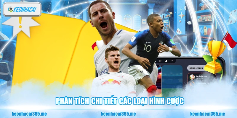 Kèo Thẻ Phạt - Những Kiến Thức Căn Bản Cần Nắm Vững 2 Phân tích chi tiết các loại hình cược