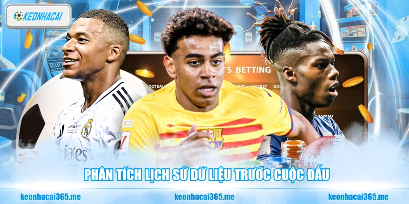 Cách Bắt Kèo Bóng Đá Chuẩn - Chiến Thắng Dựa Trên Phân Tích 2 Phân tích lịch sử dữ liệu trước cuộc đấu