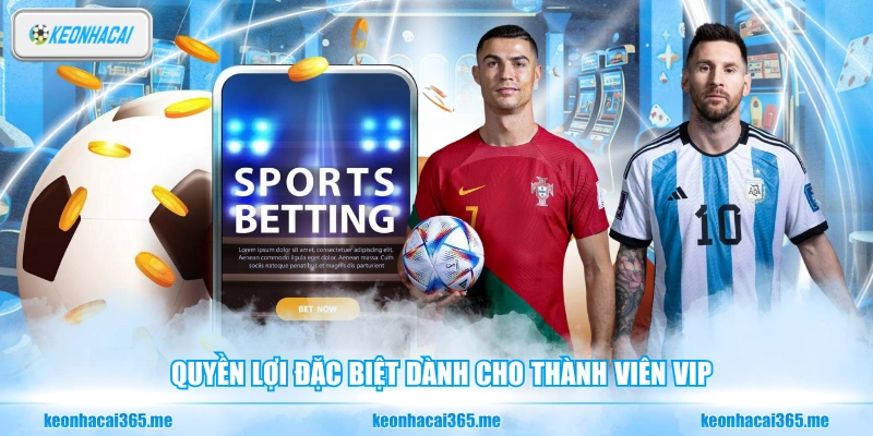 Nhận Khuyến Mãi Cá Cược Bóng Đá - Tổng Hợp Các Lưu Ý 3 Quyền lợi đặc biệt dành cho thành viên vip