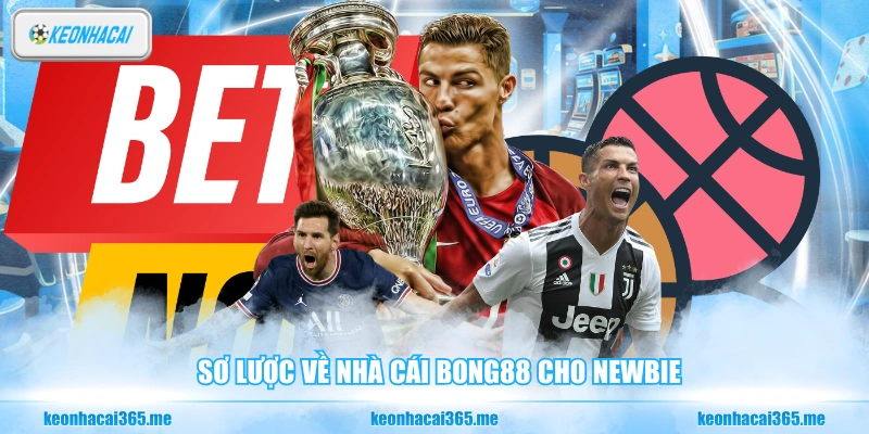 Sơ lược về nhà cái Bong88 cho newbie