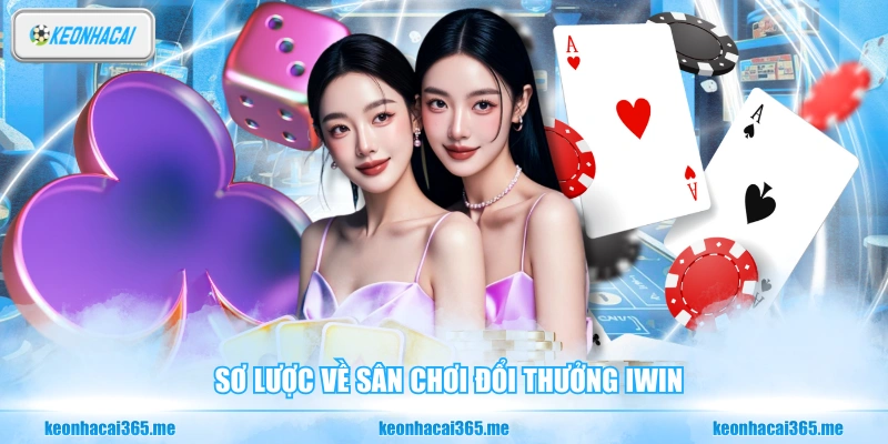 Sơ lược về sân chơi đổi thưởng Iwin