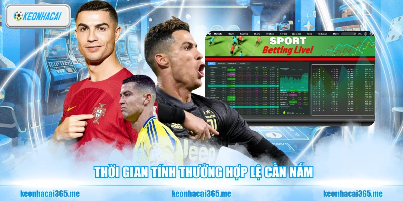 Thời gian tính thưởng hợp lệ cần nắm