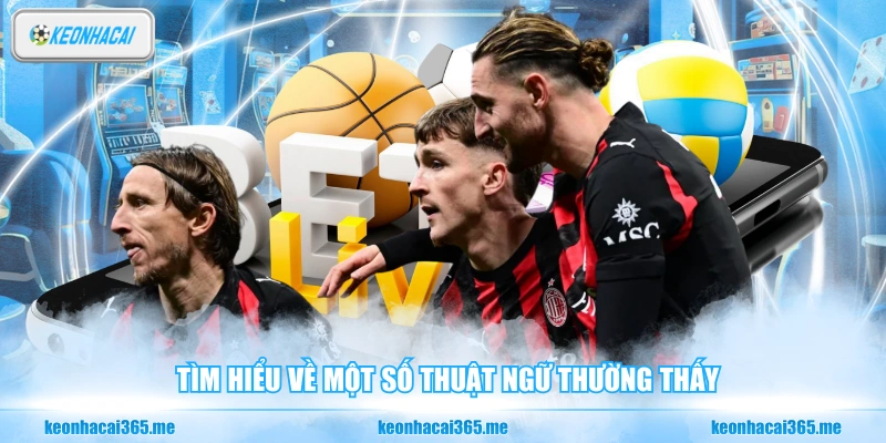 Thuật Ngữ Cá Cược Bóng Đá - Từ Điển Bỏ Túi Cho Người Mới 1 Tìm hiểu về một số thuật ngữ thường thấy