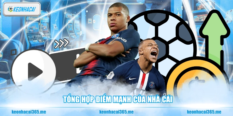 Tổng hợp điểm mạnh của nhà cái