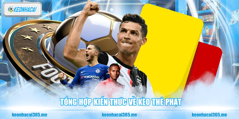 Kèo Thẻ Phạt - Những Kiến Thức Căn Bản Cần Nắm Vững 1 Tổng hợp kiến thức về kèo thẻ phạt