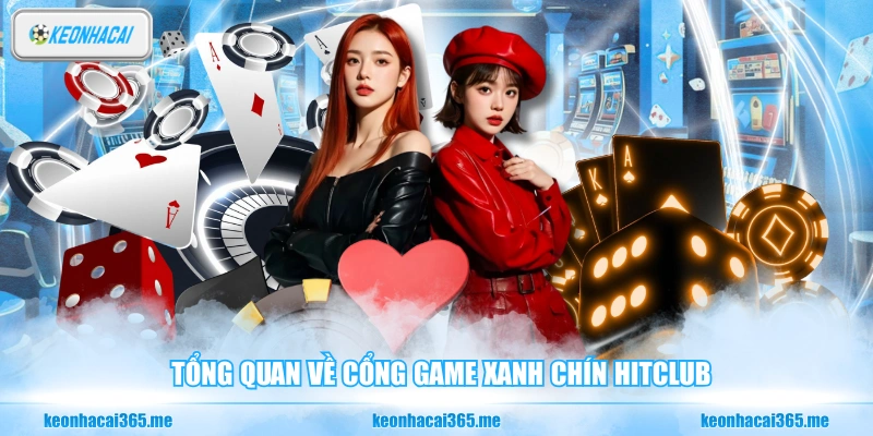 HITCLUB - Cổng Game Online Ăn Khách Số 1 Châu Á 1 Tổng quan về cổng game xanh chín HITCLUB